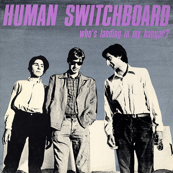 Human Switchboard: Who's Landing in My Hangar? (1981)